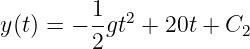         1-  2
y(t) = − 2 gt + 20t + C2
