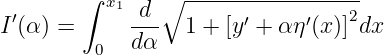         ∫ x1  d ∘ -----------------
I′(α) =      ---  1 + [y ′ + αη ′(x)]2dx
         0   dα
