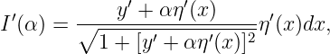             y ′ + αη′(x)
I′(α) = ∘------------------η ′(x)dx,
          1 + [y′ + α η′(x )]2
