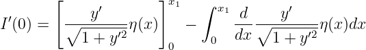         [     ′       ]x1   ∫ x1        ′
I′(0) =  ∘---y----η(x)    −      d--∘--y-----η(x)dx
           1 + y′2           0   dx   1 + y′2
                        0
