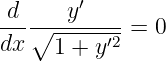        ′
d--∘--y-----=  0
dx   1 + y′2
