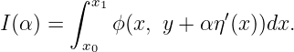        ∫  x1
I(α ) =     ϕ(x, y + αη ′(x))dx.
         x0
