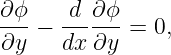 ∂ϕ-  -d-∂-ϕ
∂y − dx ∂y  = 0,
