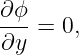 ∂ϕ-
∂y =  0,
