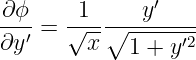 ∂-ϕ-   -1-----y′---
∂y ′ = √x-∘  -----′2-
             1 + y
