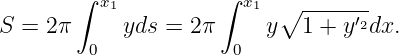         ∫ x1         ∫  x1
S  = 2π     yds =  2π     y∘1--+-y′2dx.
         0             0
