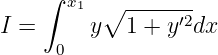     ∫  x1
I =      y∘1--+-y′2dx
      0

