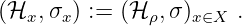 (ℋx, σx) := (ℋ ρ,σ )x∈X .
