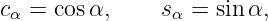 cα = cosα,     sα = sinα,

