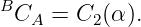 B
 CA  = C2 (α ).
