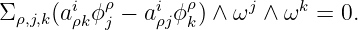 Σ ρ,j,k(aiρkϕ ρj − aiρjϕρk) ∧ ωj ∧ ωk = 0.
