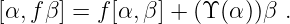 [α, fβ] = f[α,β ] + (ϒ (α))β .
                                                                                         
                                                                                         
