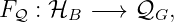 F 𝒬 : ℋB −→  𝒬G,
