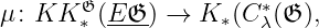        𝔊              ∗
μ: KK  ∗ (E-𝔊-) → K ∗(Cλ(𝔊 ),
