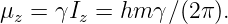 μz = γIz = hm γ ∕(2π).
