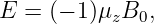 E  = (− 1)μ B ,
           z  0
