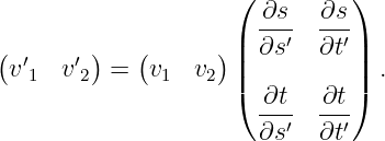                     (          )
                      -∂s   ∂s-
(       )   (      )|| ∂s ′  ∂t′||
 v′1  v′2 =   v1  v2 |          | .
                    ( -∂t   ∂t-)
                      ∂s ′  ∂t′
