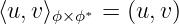 ⟨u,v⟩ϕ×ϕ∗ = (u,v)
