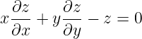 x-∂z + y∂z- − z = 0
 ∂x     ∂y
