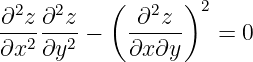 ∂2z ∂2z   (  ∂2z )2
--2---2-−   ------  =  0
∂x  ∂y      ∂x∂y
