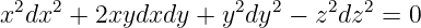 x2dx2 + 2xydxdy  +  y2dy2 − z2dz2 = 0
