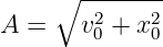     ∘  --------
        2    2
A =    v0 + x 0
