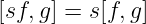 [sf,g] = s[f,g]
