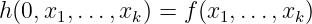 h(0,x1,...,xk) = f(x1, ...,xk)
