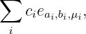 ∑   c e     ,
     i ai,bi,μi
  i
