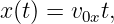 x(t) = v0xt,
