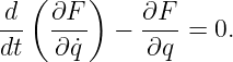    (    )
-d   ∂F-- −  ∂F--= 0.
dt   ∂ ˙q     ∂q
