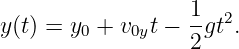 y(t) = y +  v t − 1-gt2.
        0    0y    2
