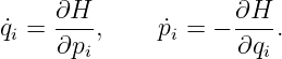 q˙i = ∂H--,    p˙i = − ∂H-.
     ∂pi             ∂qi
