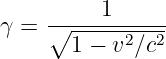 γ = ∘----1------
      1 − v2∕c2
