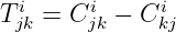 Ti  = Ci  − Ci
 jk     jk     kj
