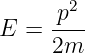      -p2-
E  = 2m
