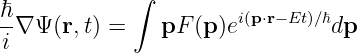 ℏ           ∫
-∇ Ψ (r,t) =    pF (p)ei(p⋅r−Et)∕ℏdp
i
