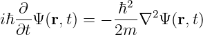                   2
iℏ ∂-Ψ (r,t) = − -ℏ--∇2Ψ (r,t)
   ∂t           2m
