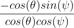 −-cos(𝜃)sin-(ψ)-
 cos(𝜃)cos(ψ)
