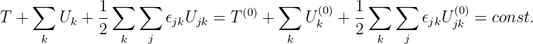     ∑         1∑   ∑             (0)  ∑     (0)   1∑   ∑       (0)
T +     Uk +  2        𝜖jkUjk =  T   +     Uk  +  2        𝜖jkU jk = const.
      k          k  j                  k            k  j
