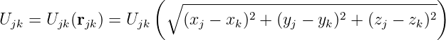                      ( ∘ ----------------------------------)
Ujk =  Ujk(rjk) = Ujk    (xj − xk)2 + (yj − yk)2 + (zj − zk)2
