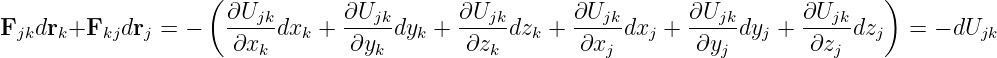                     (                                                               )
Fjkdrk+Fkjdrj  =  −   ∂Ujkdxk +  ∂Ujk-dyk + ∂Ujk-dzk + ∂Ujkdxj +  ∂Ujk-dyj + ∂Ujkdzj   = − dUjk
                      ∂xk        ∂yk        ∂zk        ∂xj        ∂yj        ∂zj
