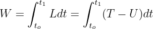      ∫ t1       ∫ t1
W  =     Ldt =      (T  − U )dt
      to         to
