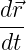 d⃗r-
dt
