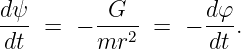 dψ-      -G--       dφ-
 dt =  − mr2   =  − dt .
