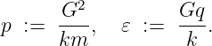         2
p  :=  -G--,  𝜀 :=  Gq-.
      km            k
