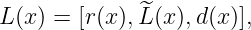 L(x) = [r(x), ^L(x),d(x )],
