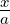 x
a