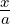 x
a