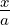x
a